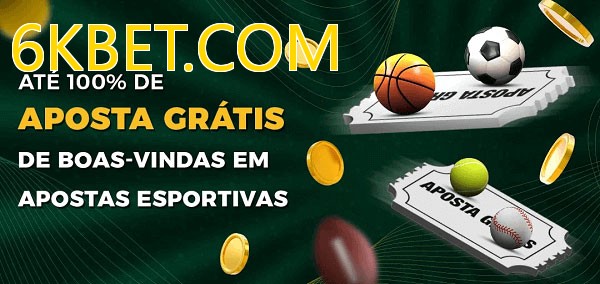 6KBET.COMbet Ate 100% de Aposta Gratis